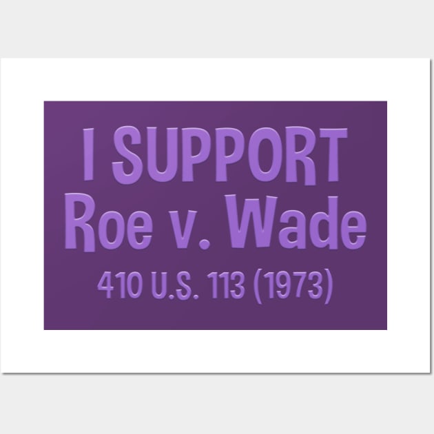 I support Roe v. Wade 410 US 113 Wall Art by Girona